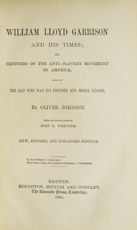 William Lloyd Garrison and His Times: Or, Sketches of the anti-slavery movement in America, and of the man who was its founder and moral leader. With an Introduction by John Greenleaf Whittier