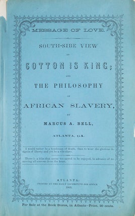 Item #62260 Message of Love. South-Side View of Cotton is King; and the Philosophy of African...