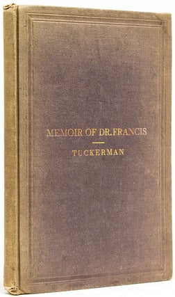 Item #62458 John W. Francis., M.D., LL.D. A Biographical Essay. New York, Henry T. Tuckerman