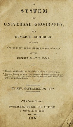 Item #62926 A System of Universal Geography, for Common Schools. Rev. Nathaniel Dwight