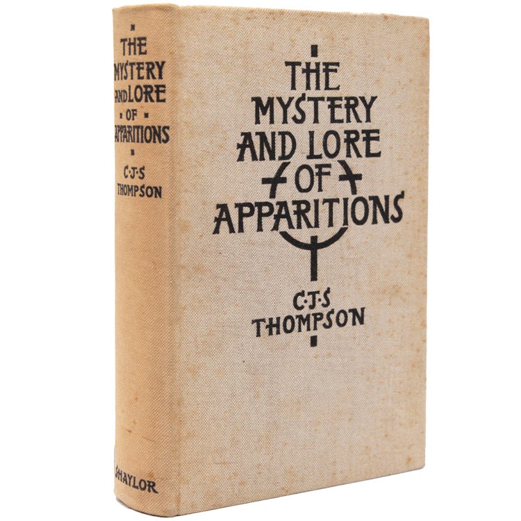 The Mystery and Lore of Apparitions. With Some Account of Ghosts, Spectres, Phantoms and Boggarts in Early Times