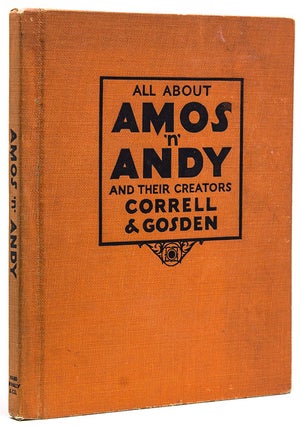 Item #63390 All about Amos ’n’ Andy and Their Creators Correll and Gosden. Amos 'n' Andy