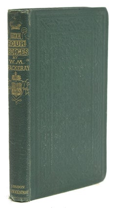 Item #64510 The Four Georges. Sketches of Manners, Morals, Court, and Town Life. W. M. Thackeray