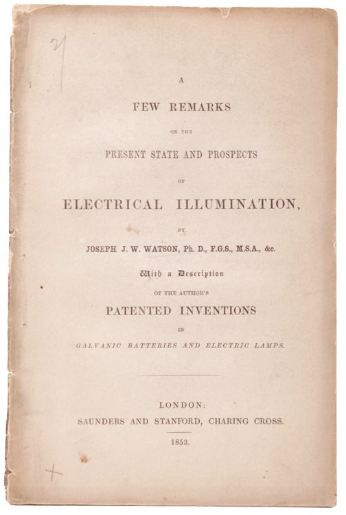 Item #6584 A Few Remarks on the Present State and Prospects of Electrical Illumination. Electricity, Joseph J. W. Watson.