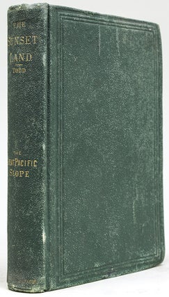 Item #6809 The Sunset Land; or, The Great Pacific Slope. California, Rev. John Todd