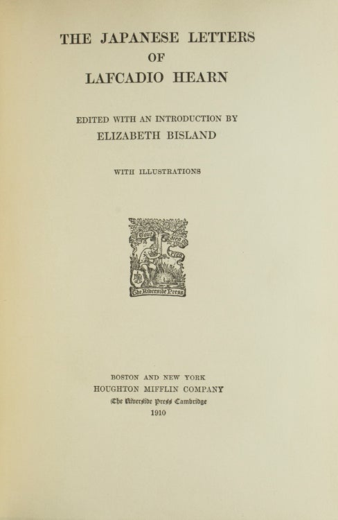 The Japanese Letters of Lafcadio Hearn. Edited with an Introduction by Elizabeth Bisland