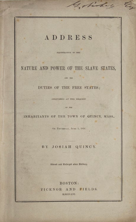Address Illustrative of the Nature and Power of the Slave States, and the Duties of the Free States; Delivered at the Request of the Inhabitants of the Town of Quincy, Mass